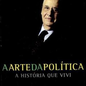 خرید و دانلود نسخه کامل کتاب A Arte da Política: a História que Vivi