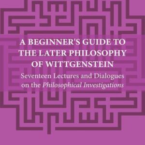 خرید و دانلود نسخه کامل کتاب A Beginner’s Guide to the Later Philosophy of Wittgenstein