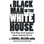 خرید و دانلود نسخه کامل کتاب A Black Man in the White House: Barack Obama and the Triggering of America’s Racial-Aversion Crisis
