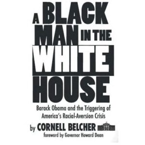 خرید و دانلود نسخه کامل کتاب A Black Man in the White House: Barack Obama and the Triggering of America’s Racial-Aversion Crisis