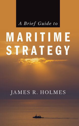خرید و دانلود نسخه کامل کتاب A Brief Guide to Maritime Strategy_68e336a976361.jpeg خرید و دانلود نسخه کامل کتاب A Brief Guide to Maritime Strategy