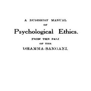خرید و دانلود نسخه کامل کتاب A Buddhist manual of psychological ethics being a translation, now made for the first time, from the original Pali, of the First Book in the Abhidhamma Pitaka entitled Dhamma-Sangani