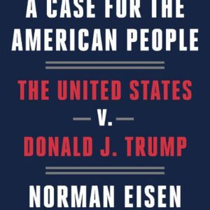 خرید و دانلود نسخه کامل کتاب A Case for the American People. United States v. Trump