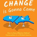 خرید و دانلود نسخه کامل کتاب A Change Is Gonna Come: How to Have Effective Political Conversations in a Divided America