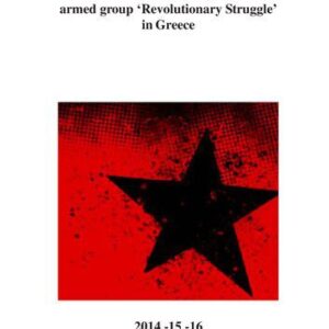 خرید و دانلود نسخه کامل کتاب A collection of some news, excerpts of letters, texts and communiques from the armed group ‘Revolutionary Struggle’ in Greece: 2014 -15 -16