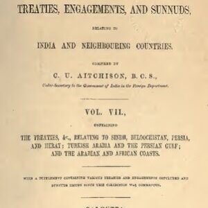 خرید و دانلود نسخه کامل کتاب A Collection of Treaties, Agreements, and Sunnuds Relating to India and Neighbouring Countries; containing the treatires, &c., relating to Sindh, Beloochistan, Persia, and Herat; Turkish Arabia and the Persian Gulf; and the Arabian and African Coasts