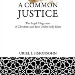 خرید و دانلود نسخه کامل کتاب A Common Justice: The Legal Allegiances of Christians and Jews Under Early Islam