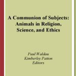 خرید و دانلود نسخه کامل کتاب A Communion of Subjects: Animals in Religion, Science, and Ethics