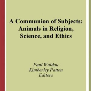 خرید و دانلود نسخه کامل کتاب A Communion of Subjects: Animals in Religion, Science, and Ethics