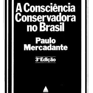 خرید و دانلود نسخه کامل کتاب A Consciência Conservadora no Brasil: Contribuição ao Estudo da Formação Brasileira