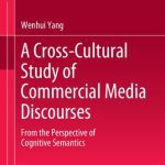 خرید و دانلود نسخه کامل کتاب A Cross-Cultural Study of Commercial Media Discourses From the Perspective of Cognitive Semantics