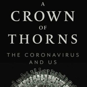 خرید و دانلود نسخه کامل کتاب A Crown of Thorns: The Coronavirus and Us