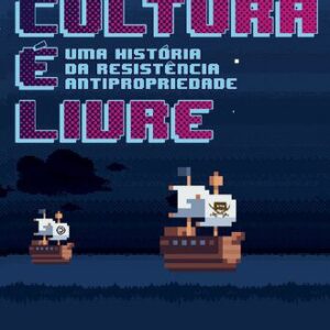 خرید و دانلود نسخه کامل کتاب A cultura é livre: uma história da resistência antipropriedade