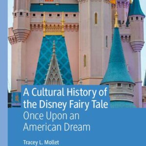 خرید و دانلود نسخه کامل کتاب A Cultural History of the Disney Fairy Tale: Once Upon an American Dream