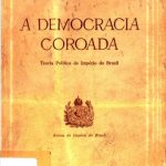 خرید و دانلود نسخه کامل کتاب A Democracia Coroada: Teoria Política do Império do Brasil