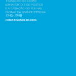 خرید و دانلود نسخه کامل کتاب A democracia impressa: transição do campo jornalístico e do político e a cassação do PCB nas páginas da grande imprensa, 1945-1948