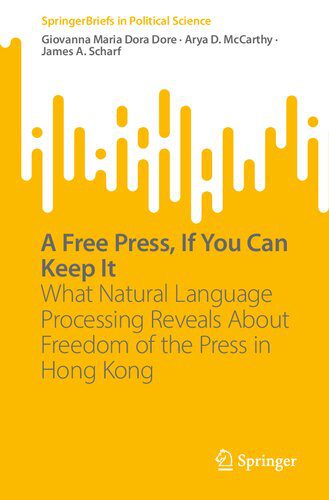 خرید و دانلود نسخه کامل کتاب A Free Press, If You Can Keep It: What Natural Language Processing Reveals About Freedom of the Press in Hong Kong_68e52b8b25ca3.jpeg خرید و دانلود نسخه کامل کتاب A Free Press, If You Can Keep It: What Natural Language Processing Reveals About Freedom of the Press in Hong Kong