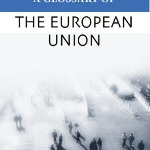 خرید و دانلود نسخه کامل کتاب A Glossary of the European Union (Politics Glossaries)