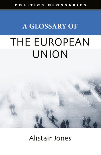 خرید و دانلود نسخه کامل کتاب A Glossary of the European Union (Politics Glossaries)_68e9e85a83504.jpeg خرید و دانلود نسخه کامل کتاب A Glossary of the European Union (Politics Glossaries)
