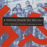 خرید و دانلود نسخه کامل کتاب A infelicidade do século: sobre o comunismo, o nazismo e a unicidade da Shoah