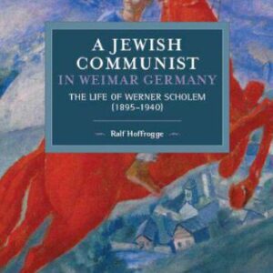 خرید و دانلود نسخه کامل کتاب A Jewish Communist in Weimar Germany: The Life of Werner Scholem (1895-1940)