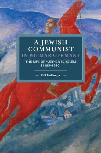 خرید و دانلود نسخه کامل کتاب A Jewish Communist in Weimar Germany: The Life of Werner Scholem (1895-1940)_68ea9aeb29528.jpeg خرید و دانلود نسخه کامل کتاب A Jewish Communist in Weimar Germany: The Life of Werner Scholem (1895-1940)