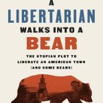 خرید و دانلود نسخه کامل کتاب A Libertarian Walks into a Bear: The Utopian Plot to Liberate an American Town (And Some Bears)