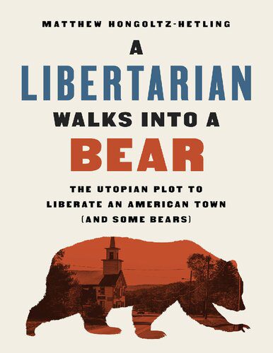 خرید و دانلود نسخه کامل کتاب A Libertarian Walks into a Bear: The Utopian Plot to Liberate an American Town (And Some Bears)_68e8cda540d56.jpeg خرید و دانلود نسخه کامل کتاب A Libertarian Walks into a Bear: The Utopian Plot to Liberate an American Town (And Some Bears)