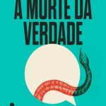 خرید و دانلود نسخه کامل کتاب A morte da verdade: Notas sobre a mentira na era Trump