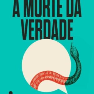 خرید و دانلود نسخه کامل کتاب A morte da verdade: Notas sobre a mentira na era Trump