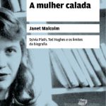 خرید و دانلود نسخه کامل کتاب A Mulher Calada: Sylvia Plath, Ted Hughes e Os Limites da Biografia