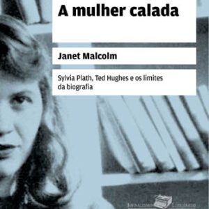 خرید و دانلود نسخه کامل کتاب A Mulher Calada: Sylvia Plath, Ted Hughes e Os Limites da Biografia