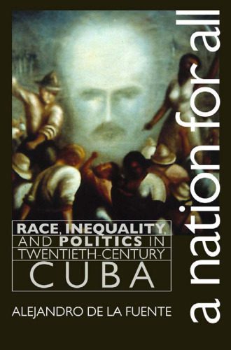 خرید و دانلود نسخه کامل کتاب A Nation for All: Race, Inequality, and Politics in Twentieth-Century Cuba (Envisioning Cuba)_68ec15748ad5f.jpeg خرید و دانلود نسخه کامل کتاب A Nation for All: Race, Inequality, and Politics in Twentieth-Century Cuba (Envisioning Cuba)