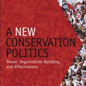 خرید و دانلود نسخه کامل کتاب A New Conservation Politics: Power, Organization Building and Effectiveness