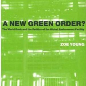 خرید و دانلود نسخه کامل کتاب A New Green Order?: The World Bank and the Politics of the Global Environment Facility