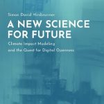 خرید و دانلود نسخه کامل کتاب A New Science for Future. Climate Impact Modeling and the Quest for Digital Openness