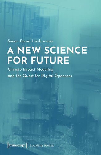 خرید و دانلود نسخه کامل کتاب A New Science for Future. Climate Impact Modeling and the Quest for Digital Openness_68e530021b63a.jpeg خرید و دانلود نسخه کامل کتاب A New Science for Future. Climate Impact Modeling and the Quest for Digital Openness