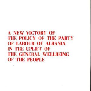 خرید و دانلود نسخه کامل کتاب A new victory of the policy of the Party of Labour of Albania in the uplift of the general wellbeing of the people