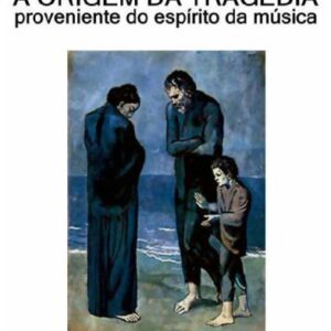 خرید و دانلود نسخه کامل کتاب A Origem da Tragédia Proveniente do Espírito da Música