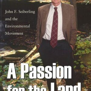 خرید و دانلود نسخه کامل کتاب A Passion for the Land: John F. Seiberling and the Environmental Movement