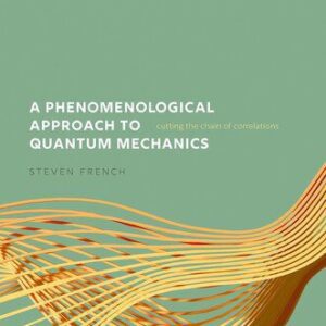 خرید و دانلود نسخه کامل کتاب A Phenomenological Approach to Quantum Mechanics: Cutting the Chain of Correlations