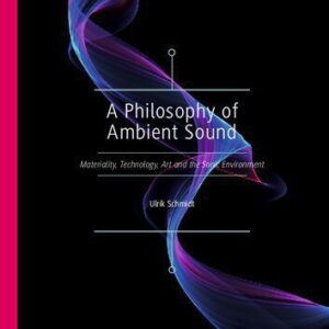 خرید و دانلود نسخه کامل کتاب A Philosophy of Ambient Sound: Materiality, Technology, Art and the Sonic Environment