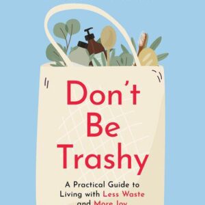 خرید و دانلود نسخه کامل کتاب A Practical Guide to Living with Less Waste and More Joy
