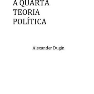 خرید و دانلود نسخه کامل کتاب A Quarta Teoria Política