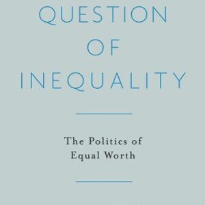 خرید و دانلود نسخه کامل کتاب A Question of Inequality: The Politics of Equal Worth