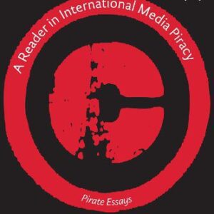 خرید و دانلود نسخه کامل کتاب A Reader in International Media Piracy: Pirate Essays