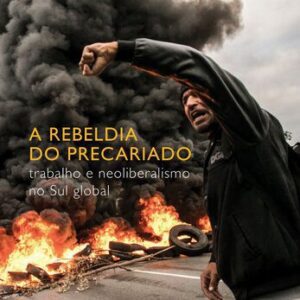 خرید و دانلود نسخه کامل کتاب A Rebeldia do Precariado. Trabalho e Neoliberalismo no Sul Global