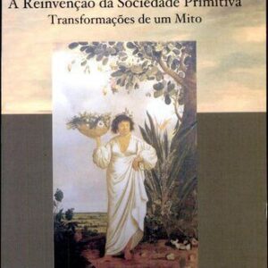 خرید و دانلود نسخه کامل کتاب A Reinvenção da Sociedade Primitiva