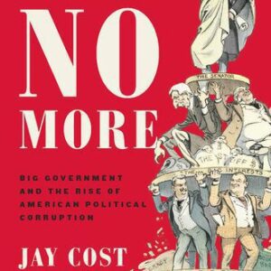خرید و دانلود نسخه کامل کتاب A Republic No More: Big Government and the Rise of American Political Corruption