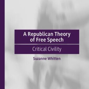 خرید و دانلود نسخه کامل کتاب A Republican Theory Of Free Speech: Critical Civility
